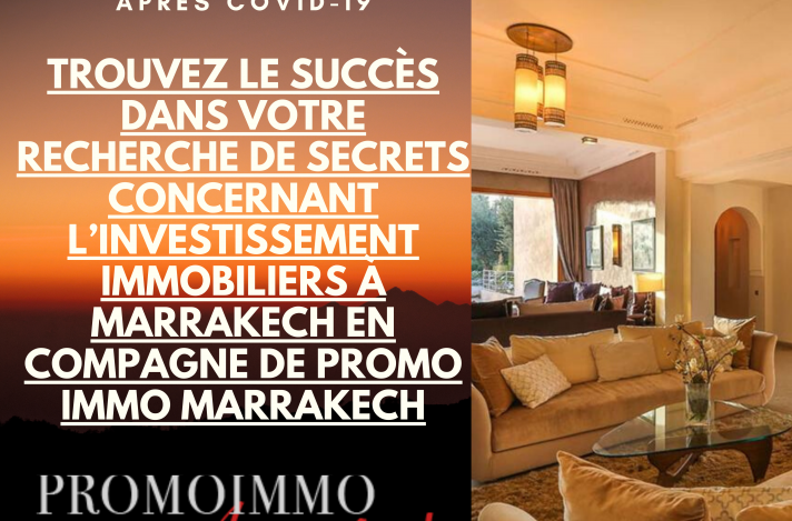 Trouvez Le Succès Dans Votre Recherche De Secrets Concernant L’investissement immobiliers à Marrakech En compagne de PROMO IMMO MARRAKECH